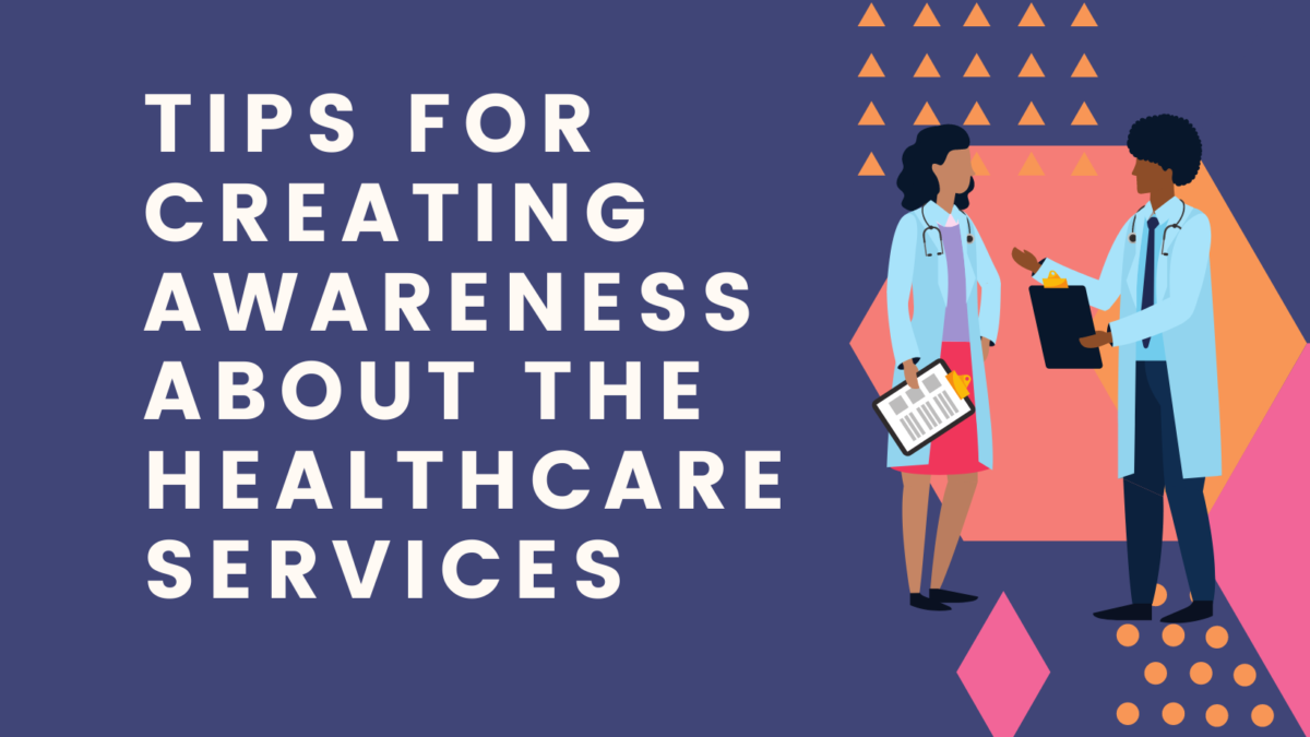 Tips for creating awareness about the healthcare services
