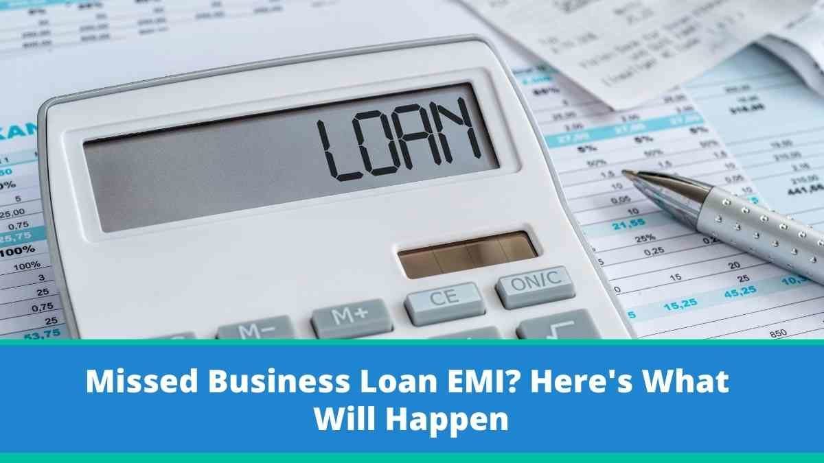 Missed Business Loan EMI? Here’s What Will Happen